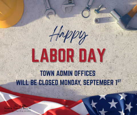 Town administrative offices will be closed on Monday, September 1st in observance of Labor Day.